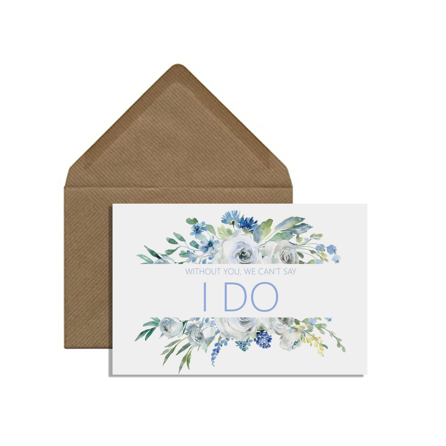 We Can't say I Do Without You? Wedding Proposal Card - Blue Floral