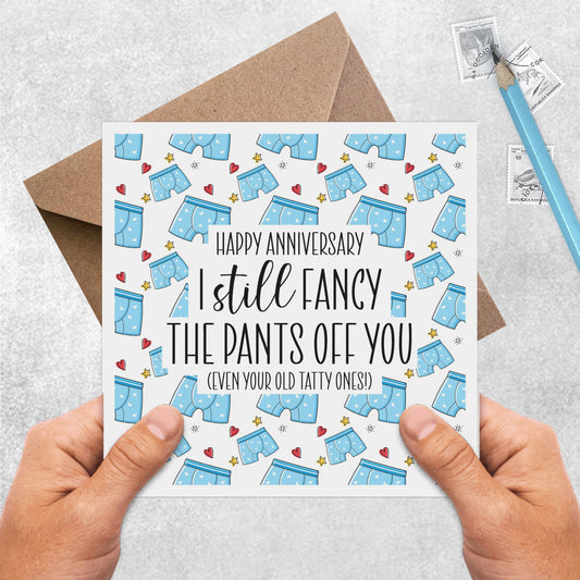 Anniversary Card - I Still Fancy The Pants Off You - Funny Card For Husband, Boyfriend, Fiancé - Old Tatty Ones!