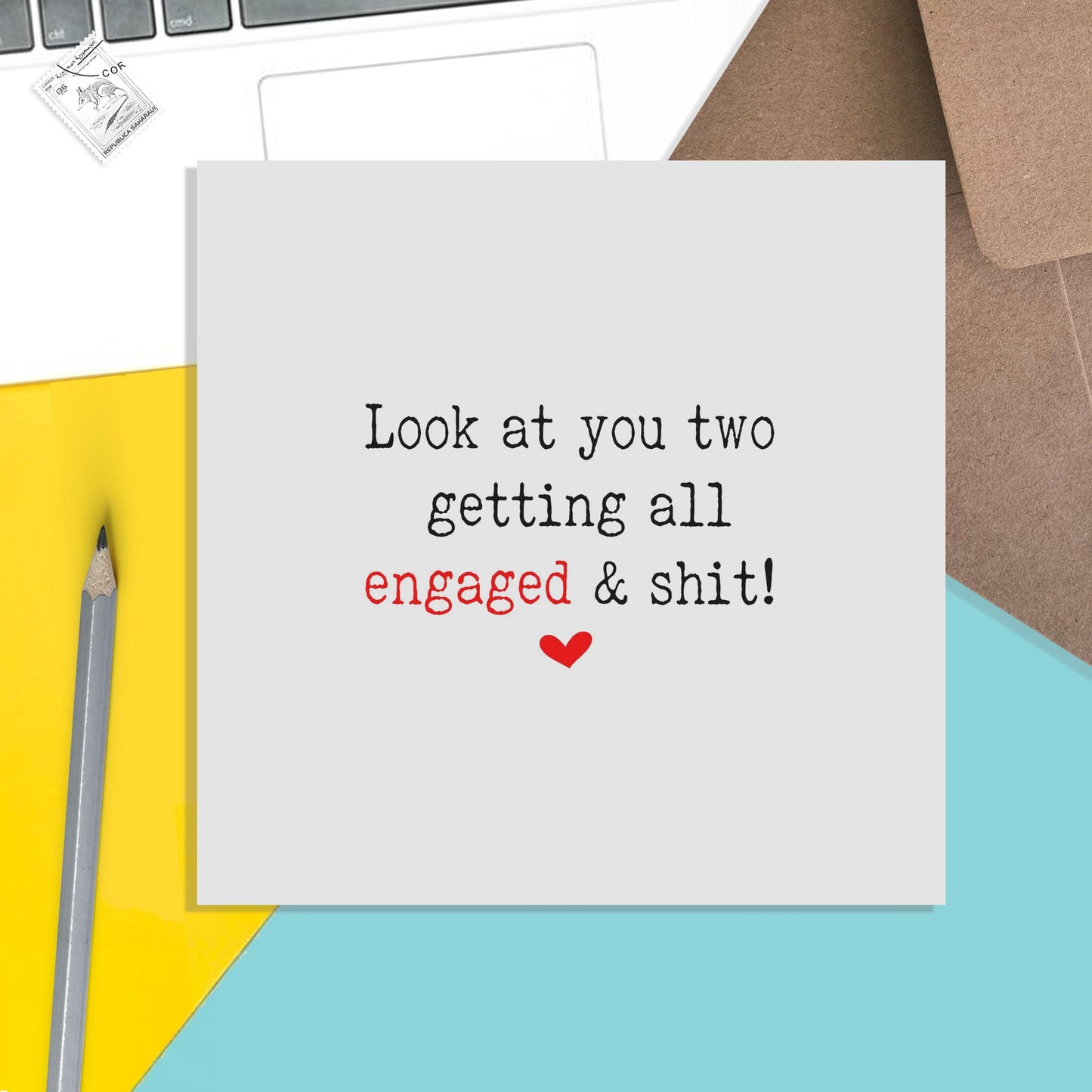 Funny Engagement Card, Look At You Two Getting All Engaged & Shit! - PMPrinted