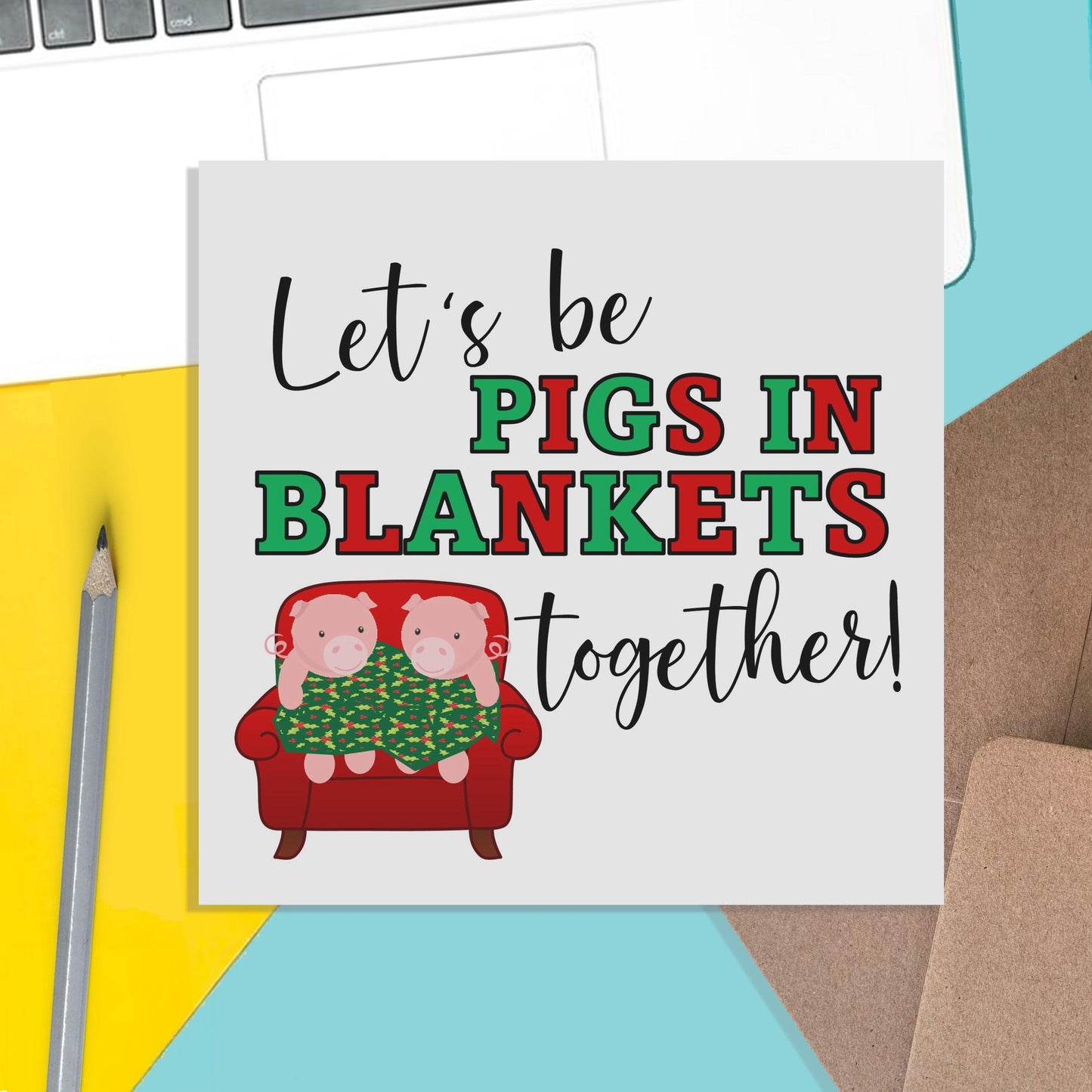Let's Be Pigs In Blankets Together! - Funny Christmas Card - PMPrinted