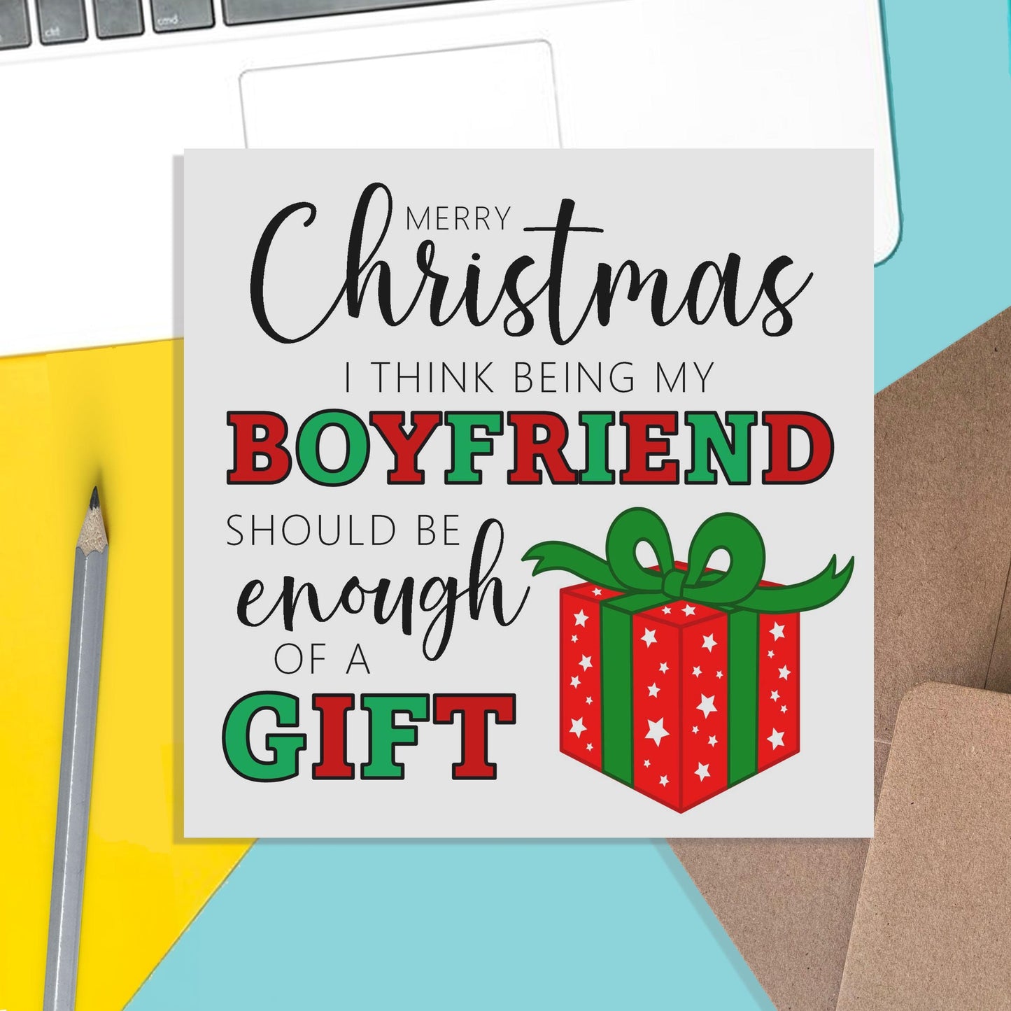 Boyfriend Funny Christmas Card - I Think Being My Boyfriend Is Enough Of A Gift - PMPrinted