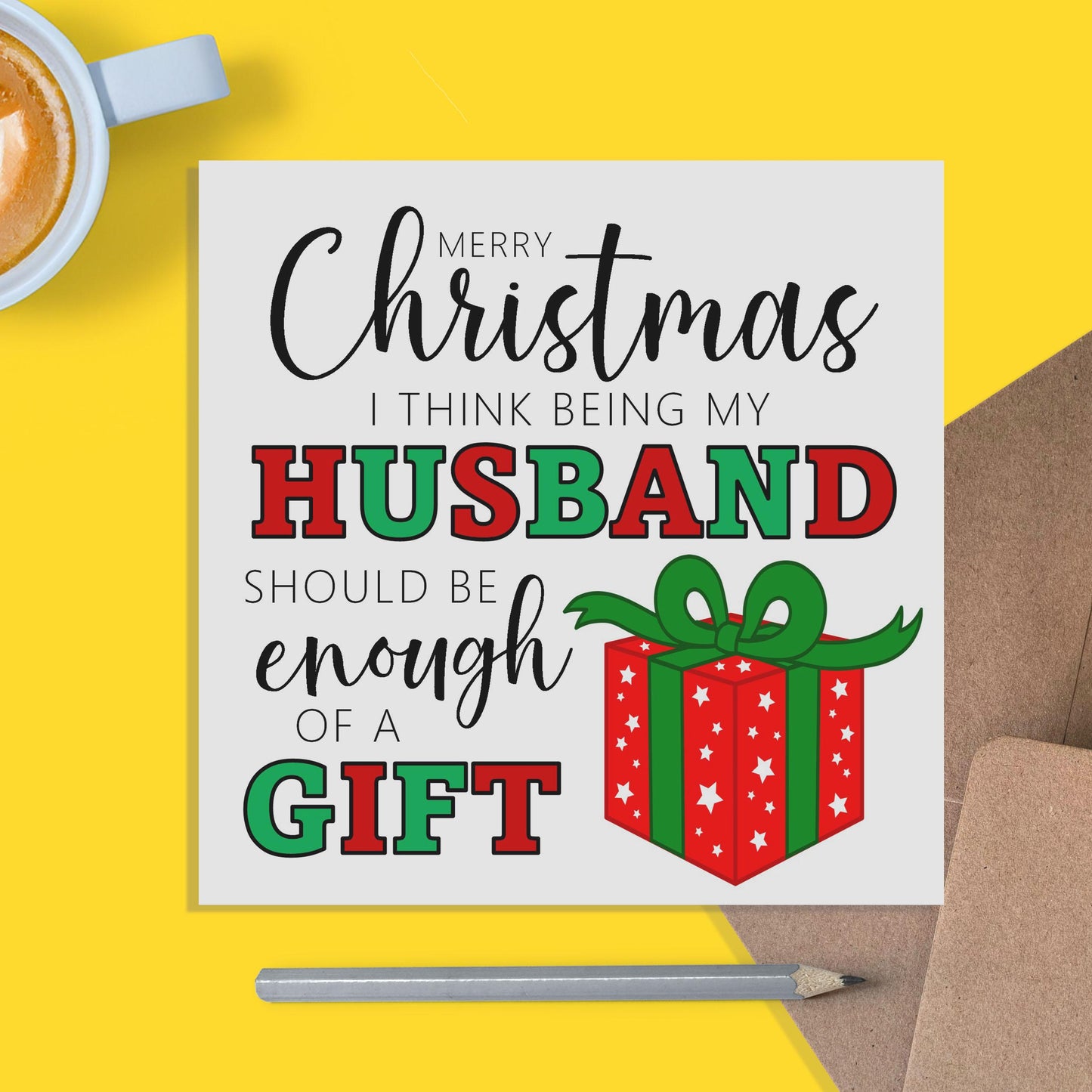 Husband Funny Christmas Card - I Think Being My Husband Is Enough Of A Gift - PMPrinted