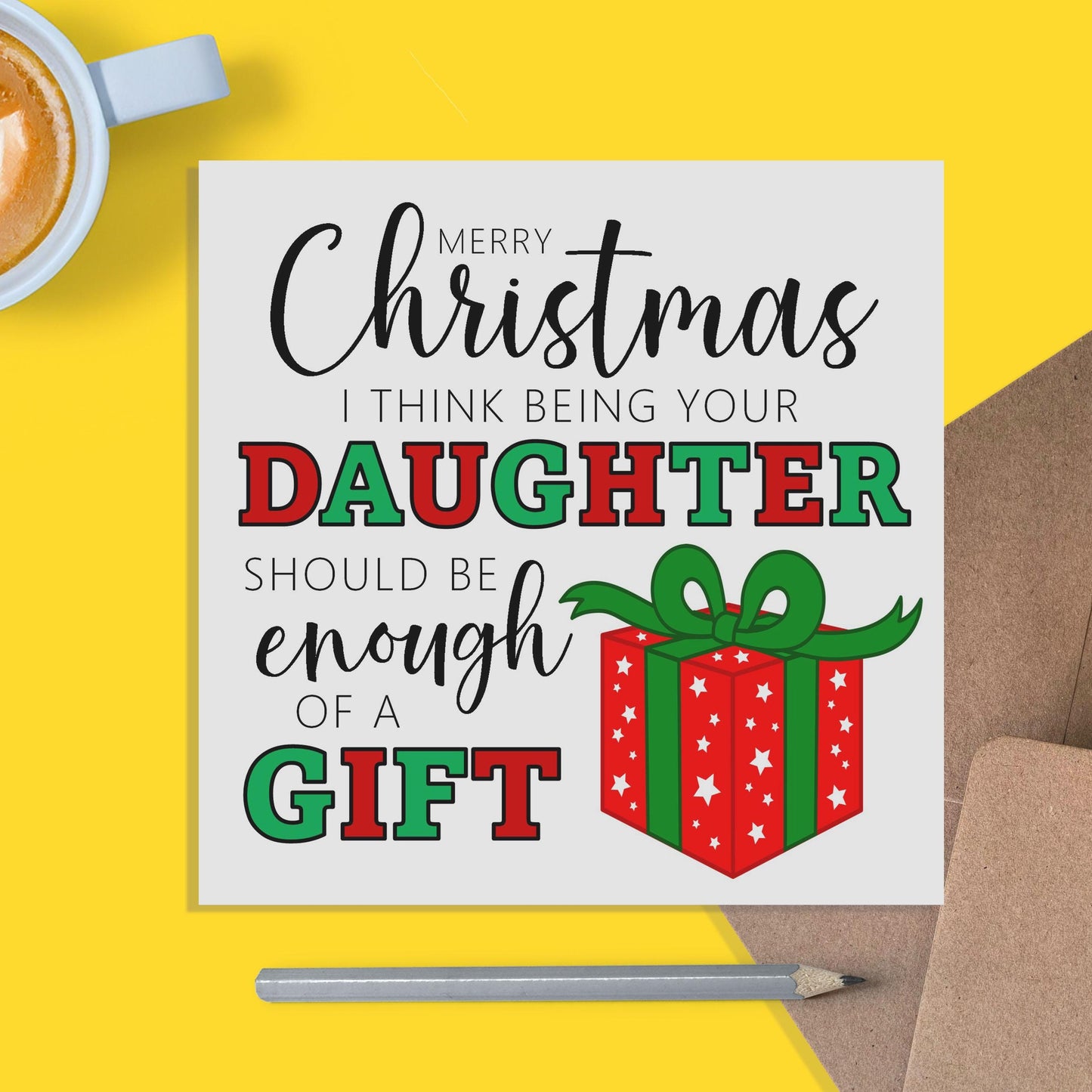 Mum & Dad Funny Christmas Card - I Think Being Your Daughter Is Enough Of A Gift - PMPrinted