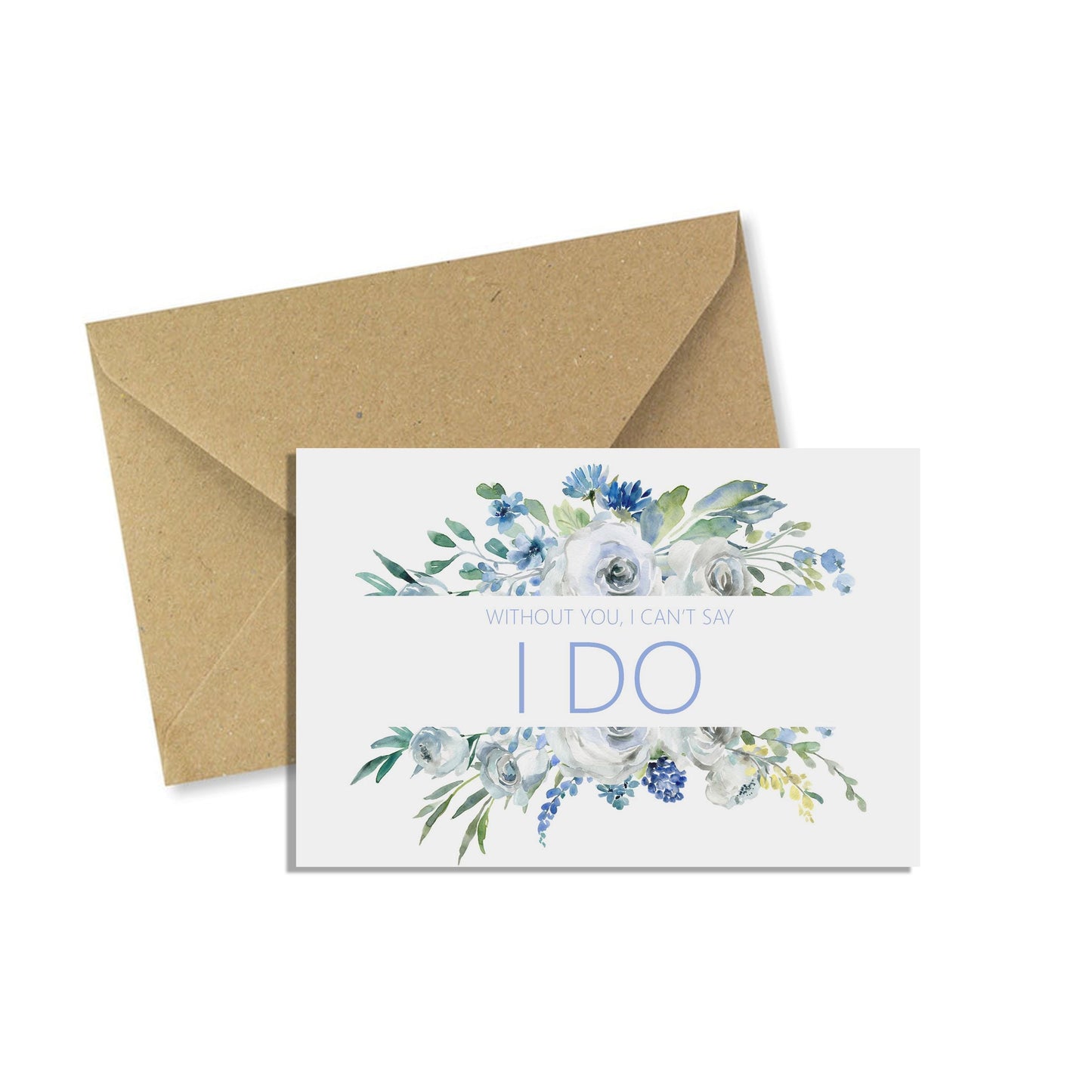 I Can't Say I Do Without You Wedding Proposal Card - Blue Floral