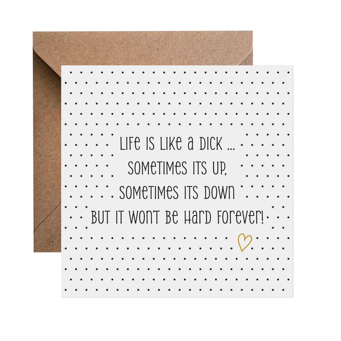 Life Is Like A D*ck, Motivation - Appreciation Card, Support Card, Thinking Of You Card - PMPrinted