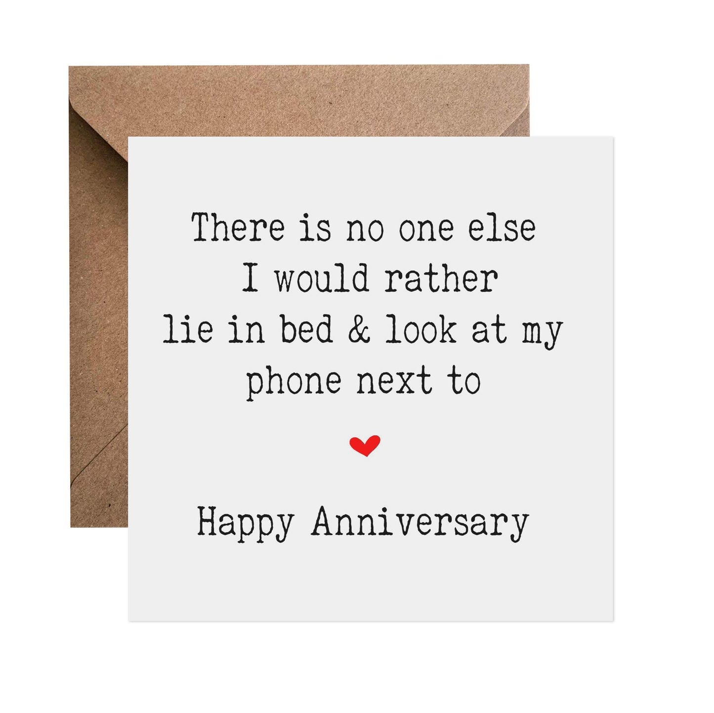 No One I'd Rather Lie In Bed & Look At My Phone Next Too! - Anniversary Card - PMPrinted