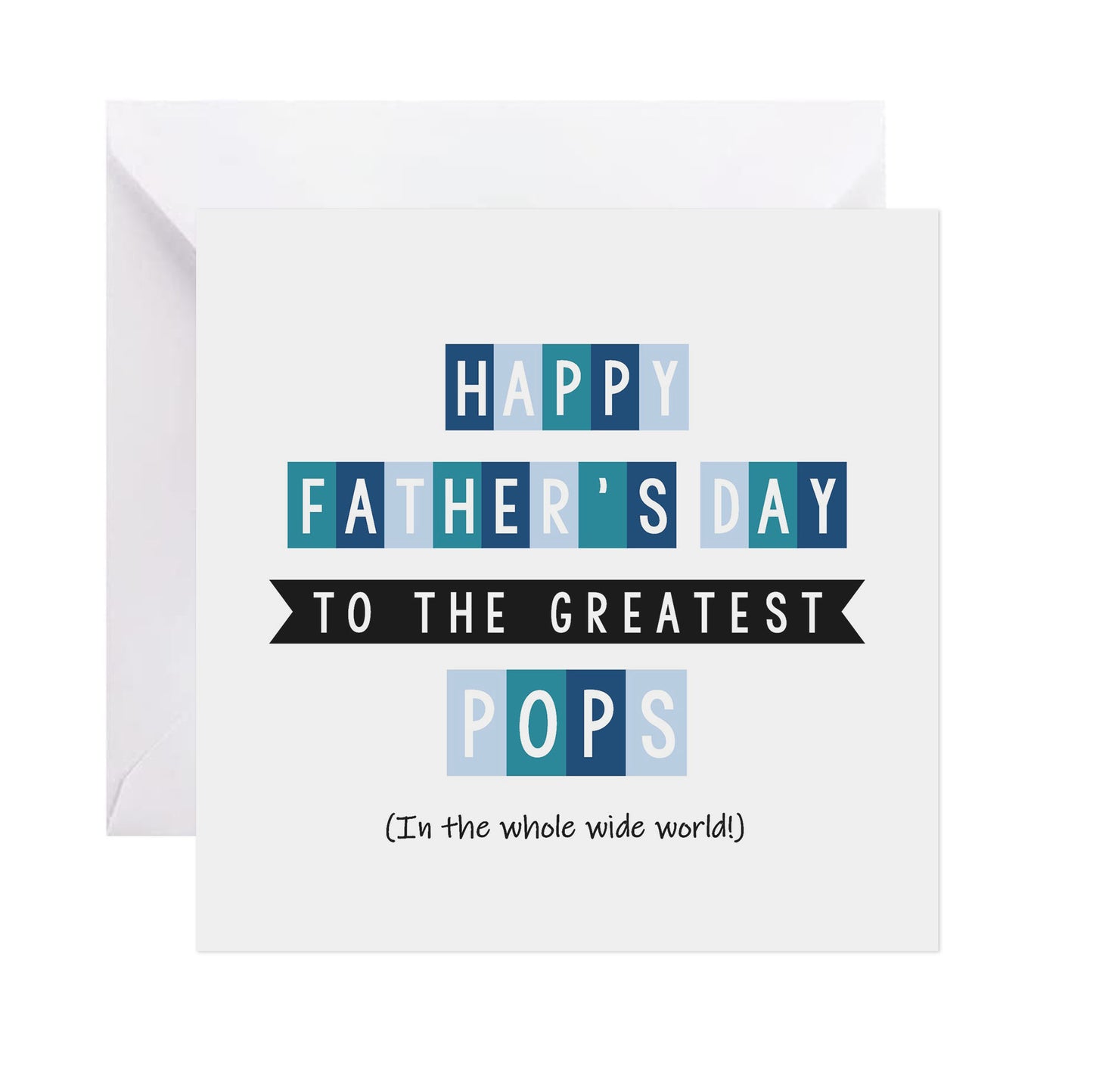 Greatest Pops In The Whole Wide World - Father's Day Card
