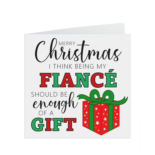 Fiancé Funny Christmas Card - I Think Being My Fiancé Is Enough Of A Gift