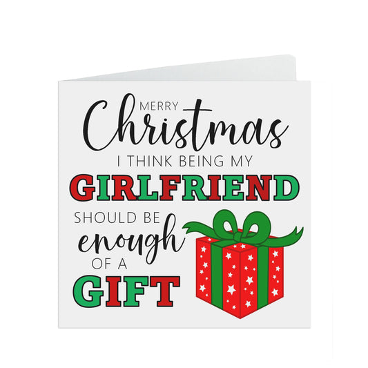 Girlfriend Funny Christmas Card - I Think Being My Girlfriend Is Enough Of A Gift