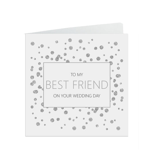 Best Friend On Your Wedding Day Card, Silver 6x6 Inches With A White Envelope