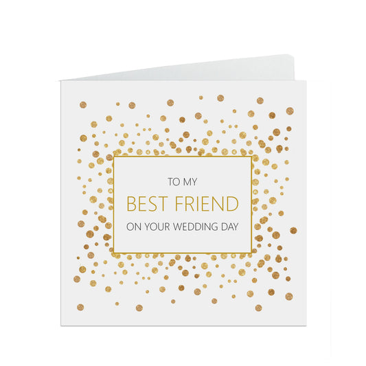 Best Friend On Your Wedding Day Card, Gold Confetti 6x6 Inches With A White Envelope