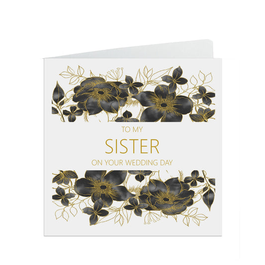 Sister On Your Wedding Day Card, Black Floral Floral 6x6 Inches With A White Envelope