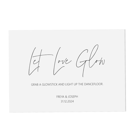 Wedding Sign - Let Love Glow, Dancefloor , Personalised Black & White A5, A4 Or A3 Sign