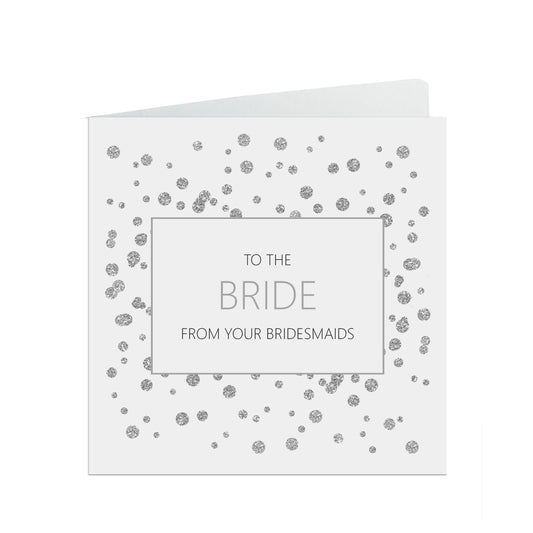 Bride From Your Bridesmaids Wedding Day Card, Silver 6x6 Inches With A White Envelope