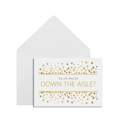 Will You Walk Me Down The Aisle? A6 Gold Effect Wedding Proposal Card With A White Envelope