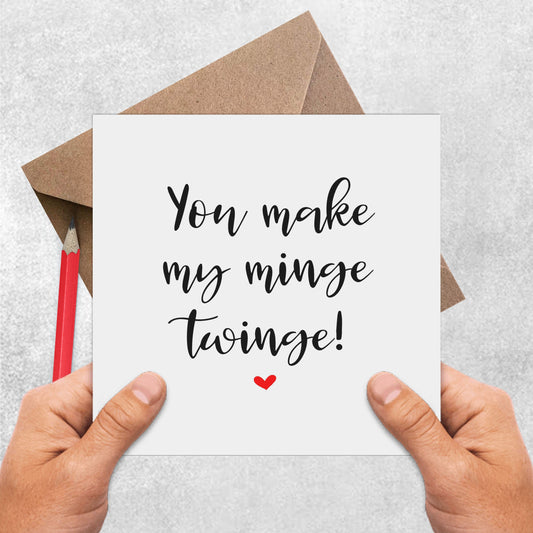 You Make My Minge Twinge, Funny Valentine's Day Card - PMPrinted