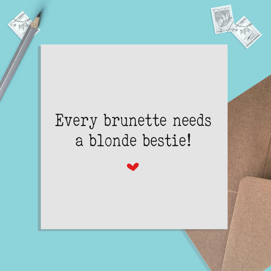 Every Brunette Needs A Blonde Bestie! - Missing You Friend Card, Appreciation Card, Support Card - PMPrinted