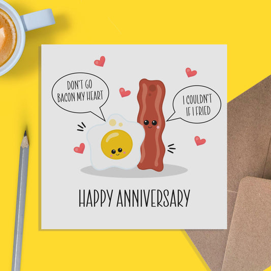 Don't Go Bacon My Heart - Anniversary Card