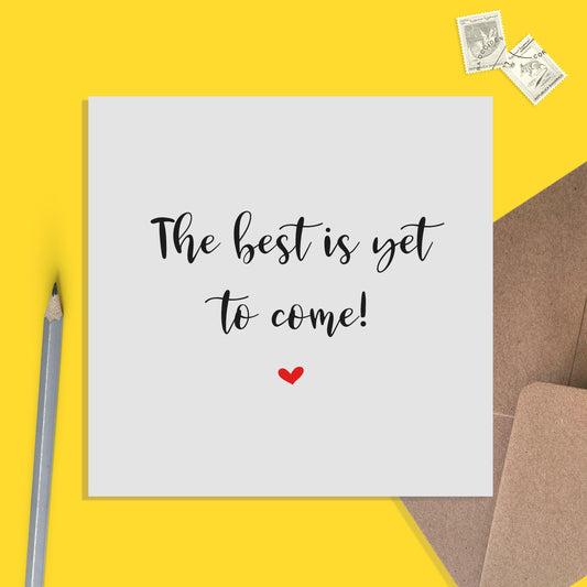 The Best Is Yet To Come - Congrats, Proud Of You, Appreciation Card, Support Card - PMPrinted