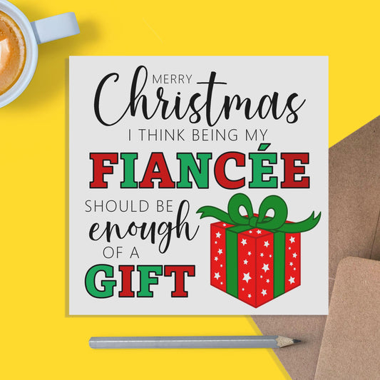 Fiancée Funny Christmas Card - I Think Being My Fiancée Is Enough Of A Gift - PMPrinted