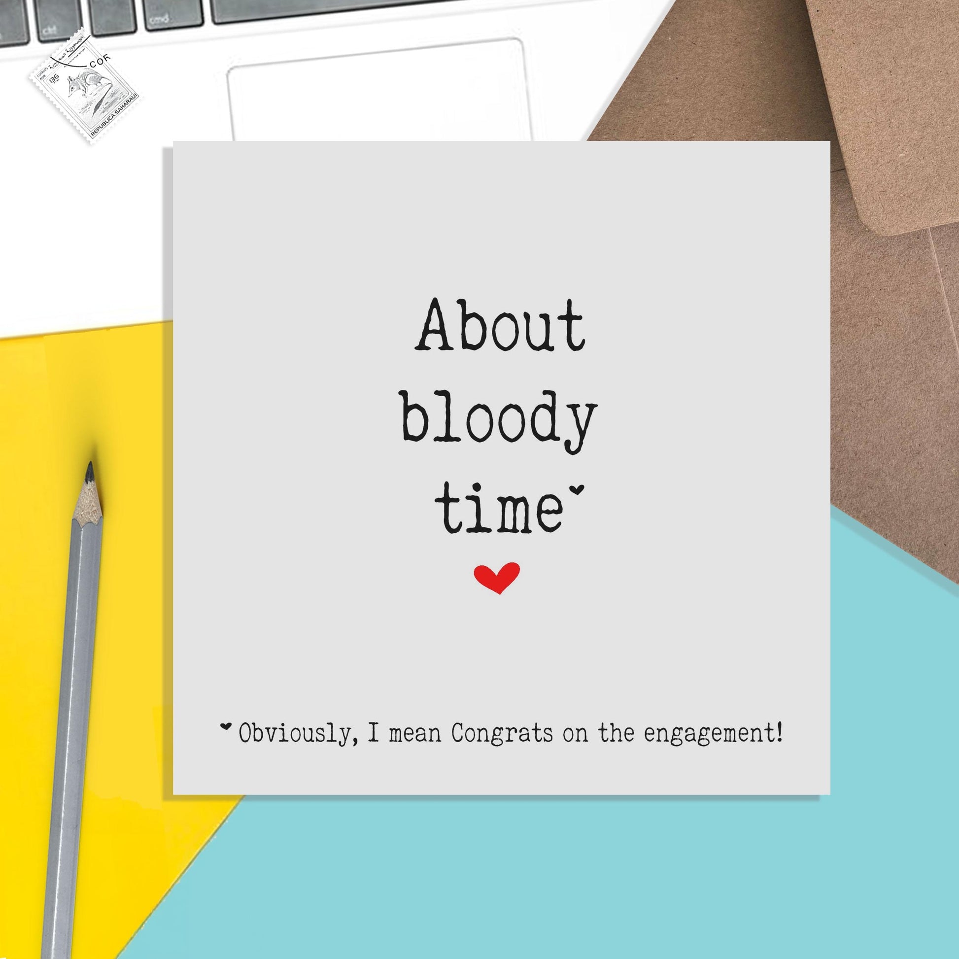 Funny Engagement Card, About Bloody Time, I Mean Congratulations On The Engagement