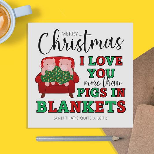 Funny Christmas Card - I Love You More Than Pigs In Blankets, - PMPrinted