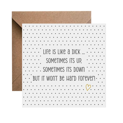 Life Is Like A D*ck, Motivation - Appreciation Card, Support Card, Thinking Of You Card - PMPrinted