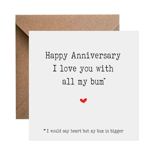 I Love You With All My Bum - Anniversary Card - PMPrinted