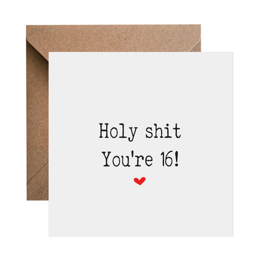 16th Birthday Funny Birthday Card, Holy Shit, You're 16!