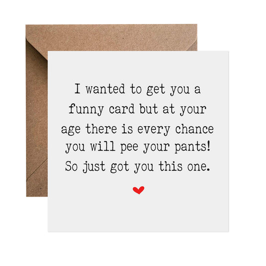 Birthday Card, Incontinence, Every Chance You'd Pee Yourself