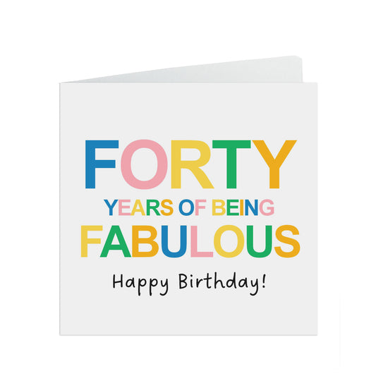 40 Years Of Being Fabulous Birthday Card