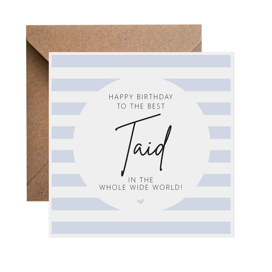 Taid Birthday Card - Blue Stripe Best In The Whole Wide World