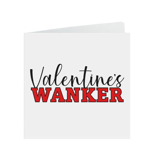 Funny Valentines Day Card - Valentine's W*nker