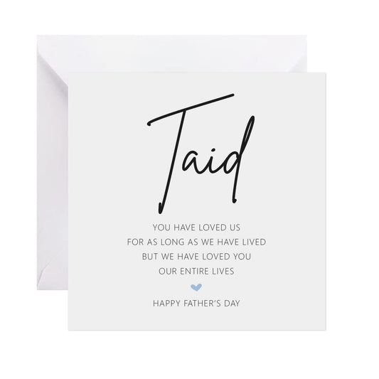 Taid Father's Day Card - We Have Loved You Our Entire Lives (Copy)