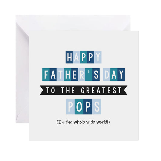 Greatest Pops In The Whole Wide World - Father's Day Card