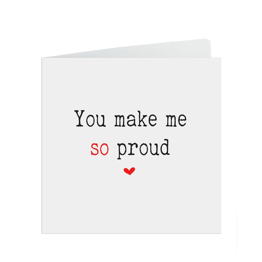 You make me so proud Motivation, encouragement or support card