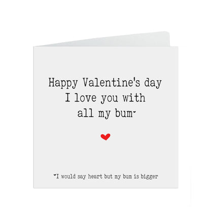 Funny Valentine's Day Card, I Love You With All My Bum