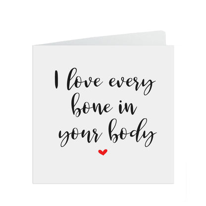 Funny Valentine's Day Card, I Love Every Bone In Your Body