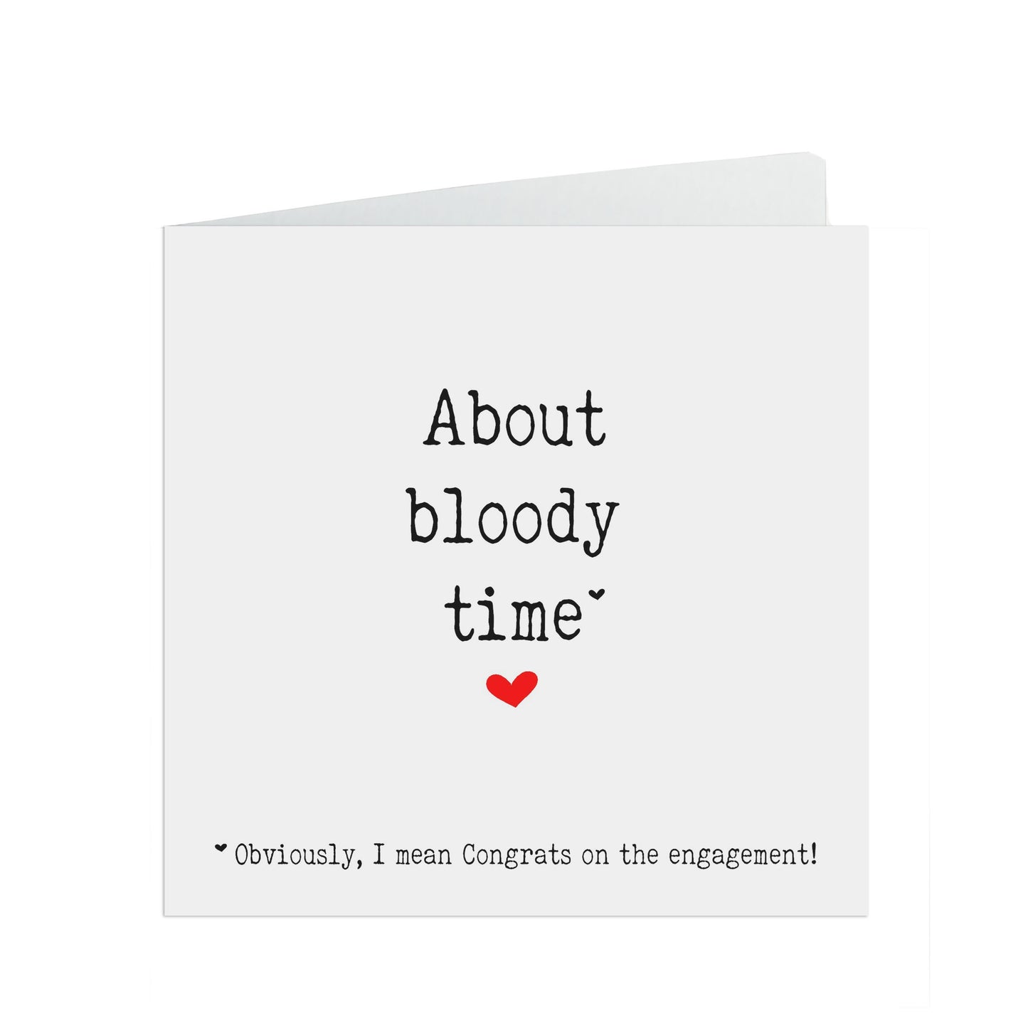 Funny engagement card, About bloody time, I mean congratulations on the engagement