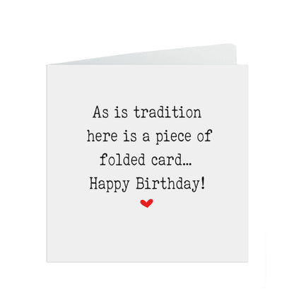 Funny Birthday Card, As Is Tradition Here Is A Piece Of Folded Card!