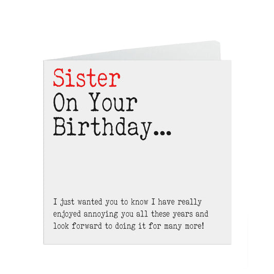Funny Sister Birthday Card, I Have Really Enjoyed Annoying You All These Years