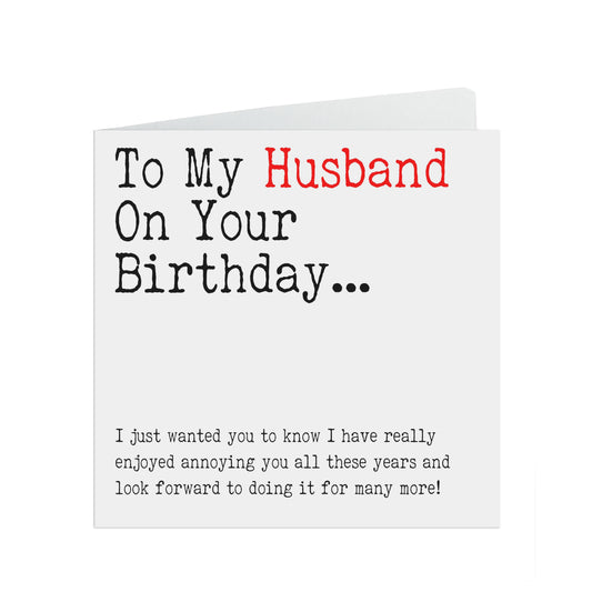 Funny Husband Birthday Card, I Have Really Enjoyed Annoying You All These Years