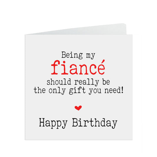 Funny Fiancé Birthday Card, Being My Fiancé Should Really Be The Only Gift You Need!