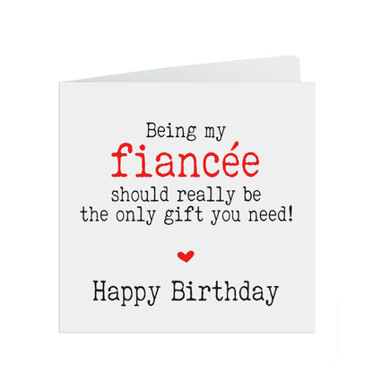 Being My Fiancée Should Really Be The Only Gift You Need! Funny Birthday Card