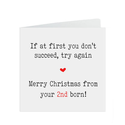 Funny Christmas Card For Mum & Dad, If At First You Don't Succeed Try Again From Your 2nd Born