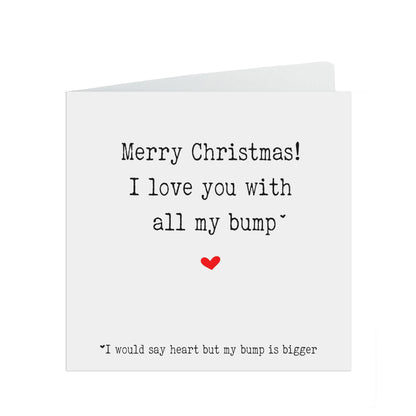 I Love You With All My Bump, I Would Say Heart, Cheeky Christmas Card