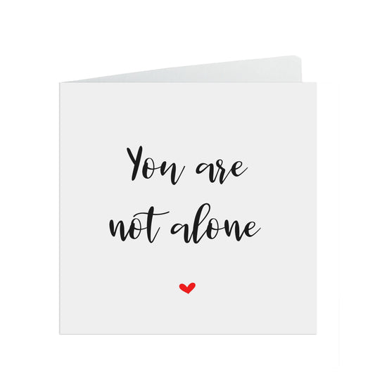 You Are Not Alone, Script Motivation, Encouragement Or Support Card
