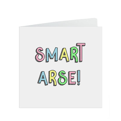 Smart arse! Congratulations passed exams or graduated funny card