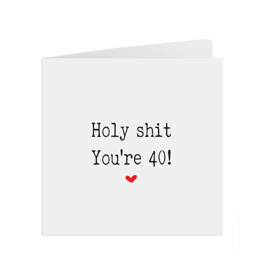 40th Birthday Funny card, Holy S**t, You're 40!