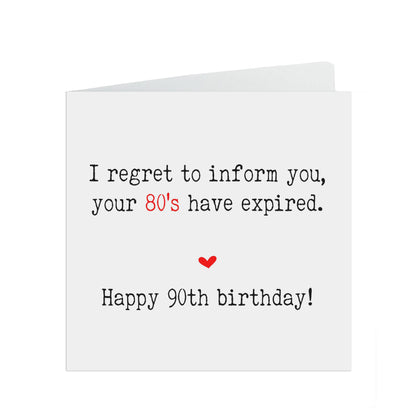 Funny 90th Birthday Card, Your 80's Have Expired